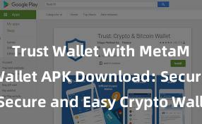 Trust Wallet with MetaMask Trust Wallet APK Download: Secure and Easy Crypto Wallet Access