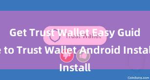 Get Trust Wallet Easy Guide to Trust Wallet Android Install